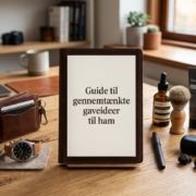 Guide til gennemtænkte gaveideer til ham